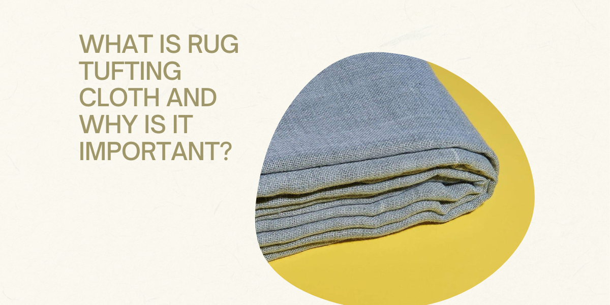 What Is Rug Tufting Cloth And Why Is It Important? - Tufting Cloth-wonzw